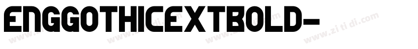 EngGothicExtBold字体转换 EngGothicExtBold字体转换