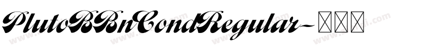 PlutoBBnCondRegular字体转换 PlutoBBnCondRegular字体转换