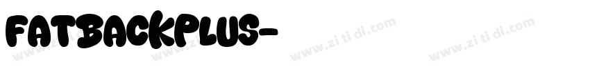 FatBackPlus字体转换