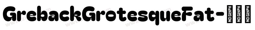 GrebackGrotesqueFat字体转换