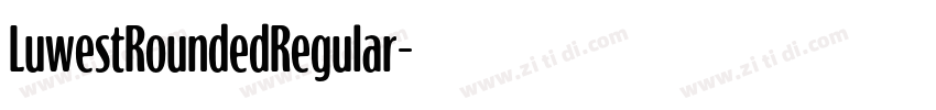 LuwestRoundedRegular字体转换