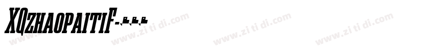 XQzhaopaitiF字体转换