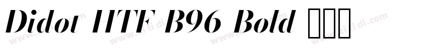 Didot-HTF-B96-Bold字体转换 Didot-HTF-B96-Bold字体转换