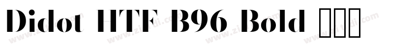 Didot-HTF-B96-Bold字体转换 Didot-HTF-B96-Bold字体转换