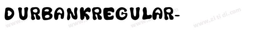 DurbankRegular字体转换 DurbankRegular字体转换
