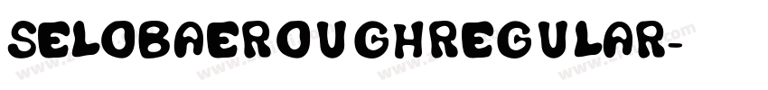 SELOBAEROUGHRegular字体转换