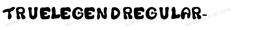 TRUELEGENDRegular字体转换 TRUELEGENDRegular字体转换
