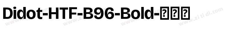 Didot-HTF-B96-Bold字体转换 Didot-HTF-B96-Bold字体转换