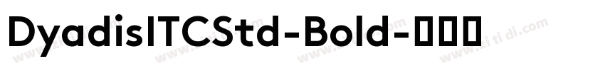 DyadisITCStd-Bold字体转换