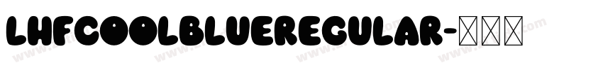 LHFCoolBlueRegular字体转换