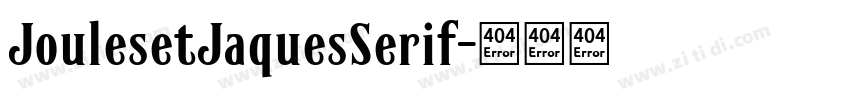 JoulesetJaquesSerif字体转换 JoulesetJaquesSerif字体转换