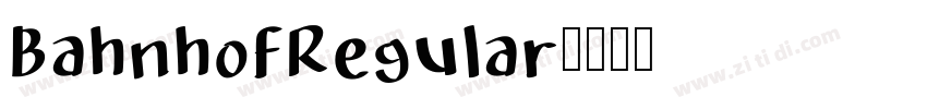 BahnhofRegular字体转换 BahnhofRegular字体转换