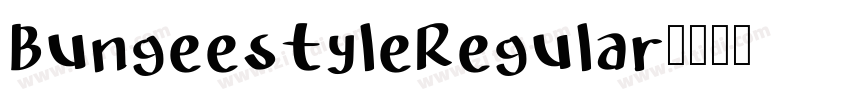 BungeestyleRegular字体转换 BungeestyleRegular字体转换