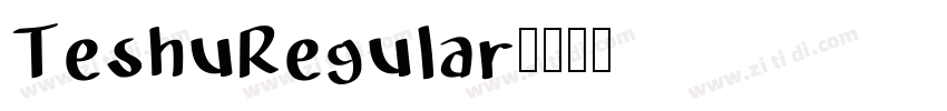 TeshuRegular字体转换 TeshuRegular字体转换