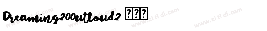 Dreaming200utloud2字体转换