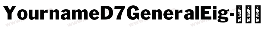 YournameD7GeneralEig字体转换 YournameD7GeneralEig字体转换