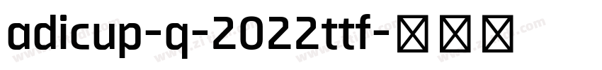 adicup-q-2022ttf字体转换