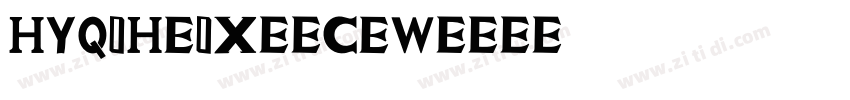 HYQiHeiX3-CEW字体转换