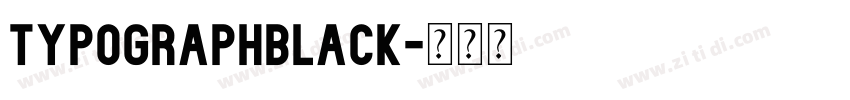 TypographBlack字体转换 TypographBlack字体转换