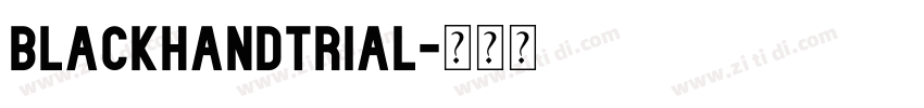 blackhandtrial字体转换 blackhandtrial字体转换