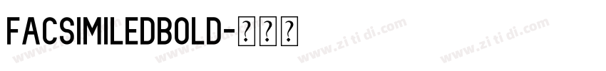 FacsimiledBold字体转换