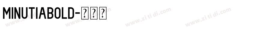 MinutiaBold字体转换 MinutiaBold字体转换