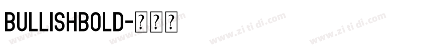 BullishBold字体转换 BullishBold字体转换