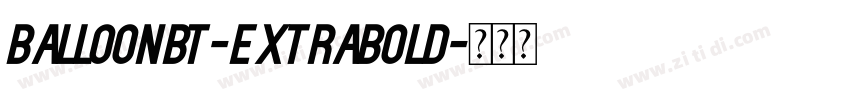 BalloonBT-ExtraBold字体转换 BalloonBT-ExtraBold字体转换