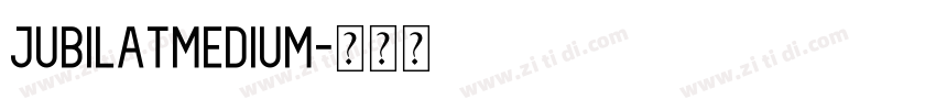JubilatMedium字体转换 JubilatMedium字体转换