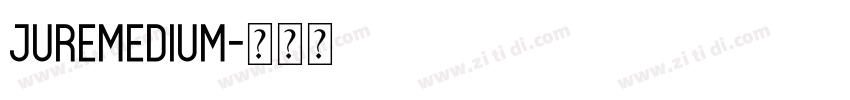 JureMedium字体转换 JureMedium字体转换