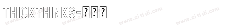 ThickThinks字体转换 ThickThinks字体转换