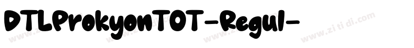 DTLProkyonTOT-Regul字体转换 DTLProkyonTOT-Regul字体转换