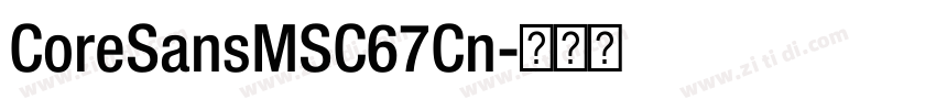 CoreSansMSC67Cn字体转换 CoreSansMSC67Cn字体转换