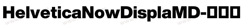 HelveticaNowDisplaMD字体转换