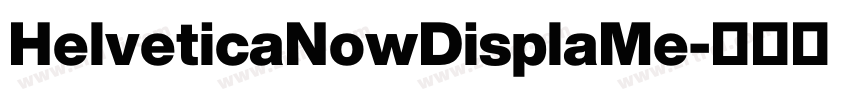 HelveticaNowDisplaMe字体转换