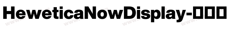 HeweticaNowDisplay字体转换