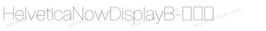 HelveticaNowDisplayB字体转换 HelveticaNowDisplayB字体转换