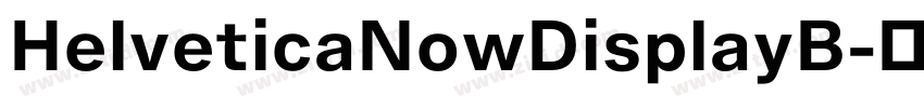 HelveticaNowDisplayB字体转换 HelveticaNowDisplayB字体转换