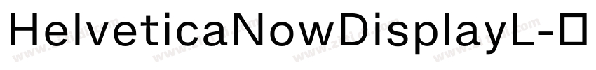 HelveticaNowDisplayL字体转换