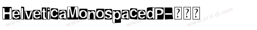 HelveticaMonospacedP字体转换