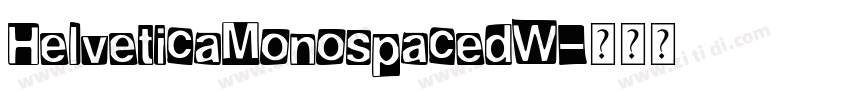 HelveticaMonospacedW字体转换
