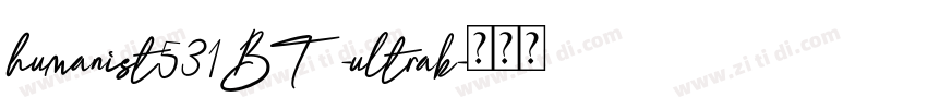 humanist531BT-ultrab字体转换 humanist531BT-ultrab字体转换