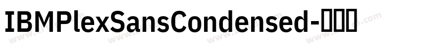 IBMPlexSansCondensed字体转换 IBMPlexSansCondensed字体转换