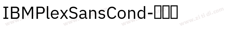 IBMPlexSansCond字体转换 IBMPlexSansCond字体转换
