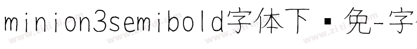 minion3semibold字体下载免字体转换