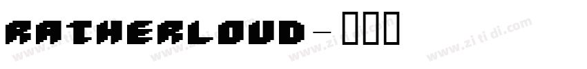 RatherLoud字体转换