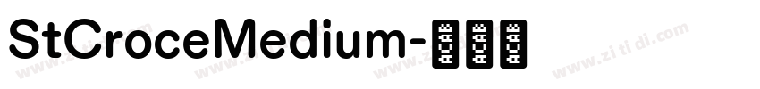 StCroceMedium字体转换 StCroceMedium字体转换