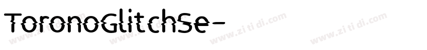 ToronoGlitchSe字体转换
