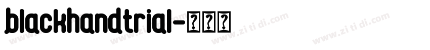blackhandtrial字体转换 blackhandtrial字体转换
