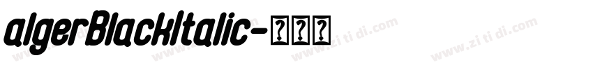 algerBlackItalic字体转换 algerBlackItalic字体转换